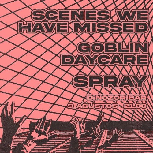 Scenes We Have Missed, Goblin Daycare & SPRAY at Dinozor Bar