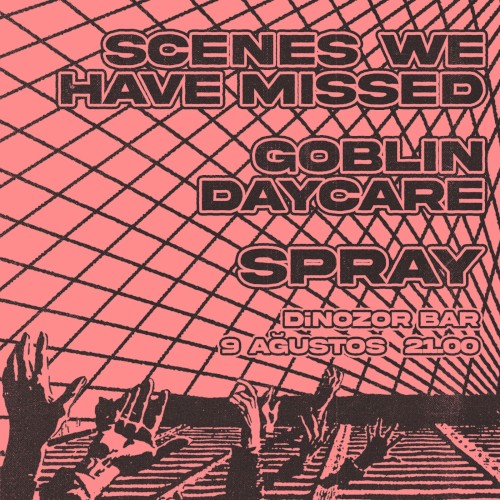 Scenes We Have Missed, Goblin Daycare & SPRAY @ Dinozor Bar